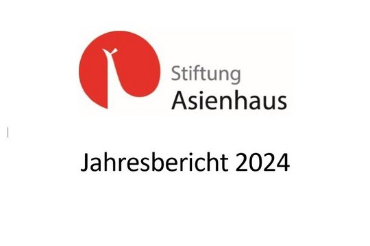 Stiftung Asienhaus Jahresbericht 2024 Stiftung Asienhaus Jahresbericht